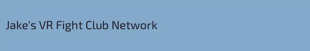 Jake's VR Fight Club Network